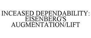 INCEASED DEPENDABILITY: EISENBERG'S AUGMENTATION/LIFT