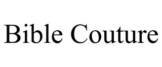 BIBLE COUTURE