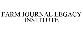 FARM JOURNAL LEGACY INSTITUTE