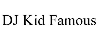 DJ KID FAMOUS