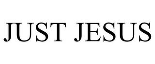 JUST JESUS