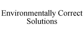 ENVIRONMENTALLY CORRECT SOLUTIONS