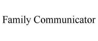 FAMILY COMMUNICATOR