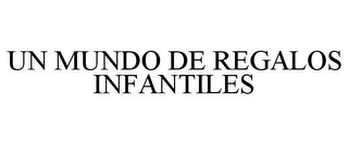 UN MUNDO DE REGALOS INFANTILES