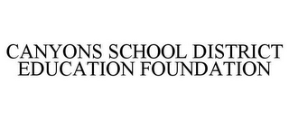 CANYONS SCHOOL DISTRICT EDUCATION FOUNDATION