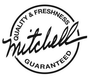 MITCHELL QUALITY & FRESHNESS GUARANTEED