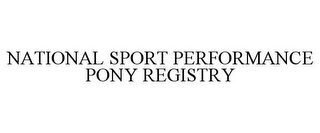 NATIONAL SPORT PERFORMANCE PONY REGISTRY