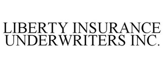 LIBERTY INSURANCE UNDERWRITERS INC.