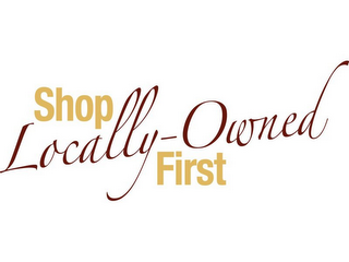 SHOP LOCALLY-OWNED FIRST