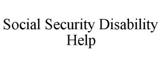 SOCIAL SECURITY DISABILITY HELP