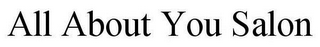 ALL ABOUT YOU SALON