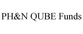 PH&N QUBE FUNDS