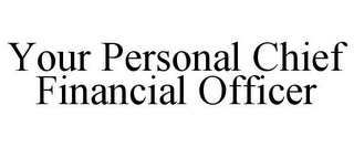 YOUR PERSONAL CHIEF FINANCIAL OFFICER