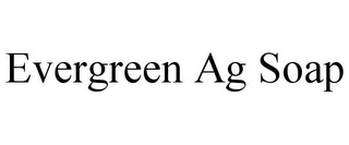 EVERGREEN AG SOAP