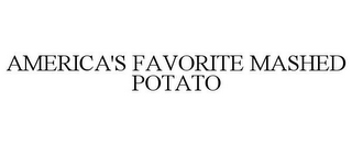 AMERICA'S FAVORITE MASHED POTATO