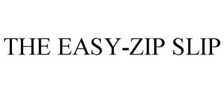 THE EASY-ZIP SLIP