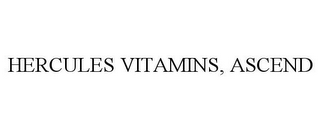 HERCULES VITAMINS, ASCEND