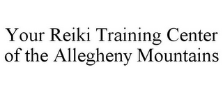 YOUR REIKI TRAINING CENTER OF THE ALLEGHENY MOUNTAINS