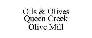 OILS & OLIVES QUEEN CREEK OLIVE MILL