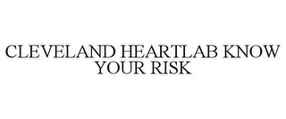 CLEVELAND HEARTLAB KNOW YOUR RISK