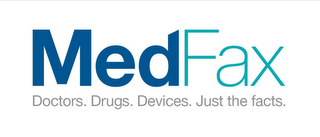 MEDFAX DOCTORS. DRUGS. DEVICES. JUST THE FACTS.