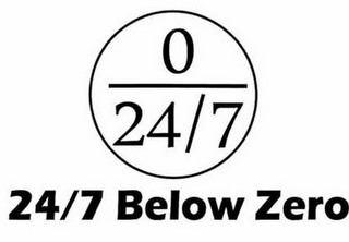 24/7 BELOW ZERO 0 24/7