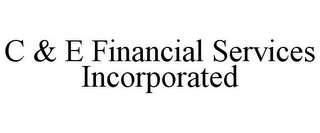 C & E FINANCIAL SERVICES INCORPORATED