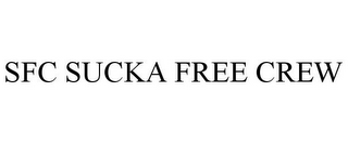 SFC SUCKA FREE CREW