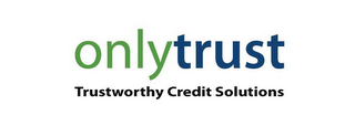 ONLYTRUST TRUSTWORTHY CREDIT SOLUTIONS