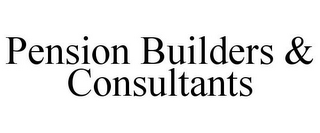 PENSION BUILDERS & CONSULTANTS