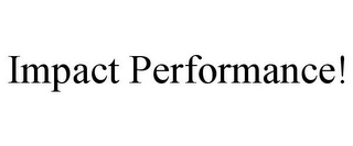 IMPACT PERFORMANCE!