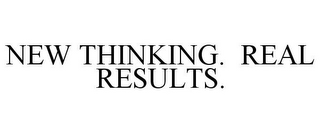 NEW THINKING. REAL RESULTS.