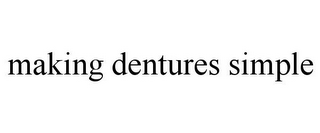 MAKING DENTURES SIMPLE