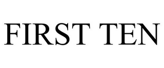 FIRST TEN