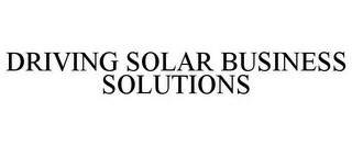 DRIVING SOLAR BUSINESS SOLUTIONS