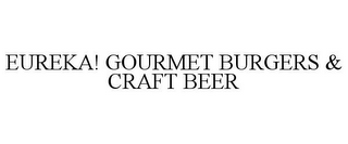 EUREKA! GOURMET BURGERS & CRAFT BEER