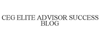 CEG ELITE ADVISOR SUCCESS BLOG