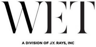 WET A DIVISION OF J.Y. RAYS, INC