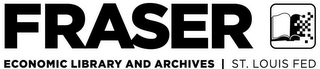 FRASER ECONOMIC LIBRARY AND ARCHIVES  |  ST. LOUIS FED