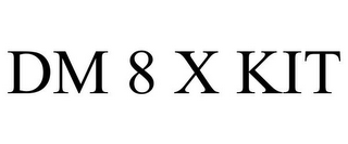 DM 8 X KIT