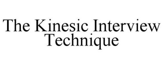 THE KINESIC INTERVIEW TECHNIQUE