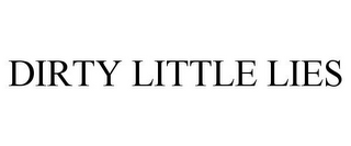 DIRTY LITTLE LIES