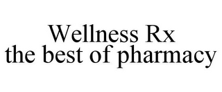 WELLNESS RX THE BEST OF PHARMACY