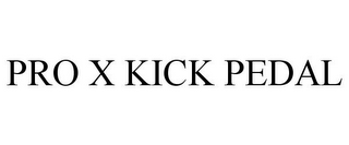 PRO X KICK PEDAL