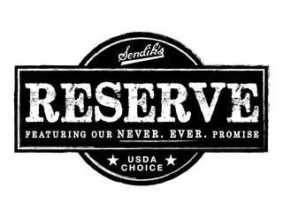 SENDIK'S RESERVE FEATURING OUR NEVER. EVER. PROMISE USDA CHOICE