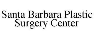 SANTA BARBARA PLASTIC SURGERY CENTER