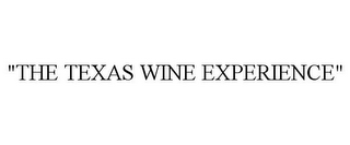 "THE TEXAS WINE EXPERIENCE"