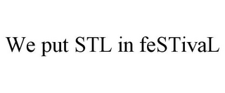 WE PUT STL IN FESTIVAL