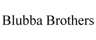 BLUBBA BROTHERS
