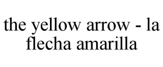 THE YELLOW ARROW - LA FLECHA AMARILLA